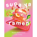Supa YA Ramen: Ramen Reinvented