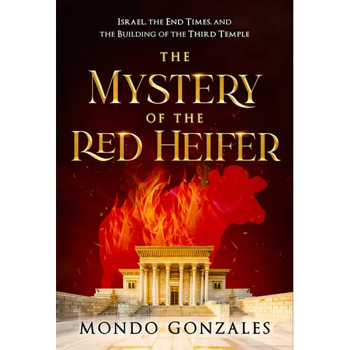 The Mystery of the Red Heifer: Israel, the End Times, and the Building of the Third Temple - Paperback