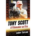 Tony Scott: A Filmmaker on Fire