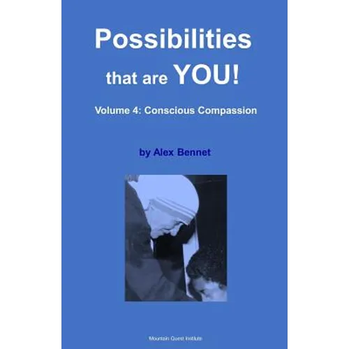Possibilities that are YOU!: Volume 4: Conscious Compassion