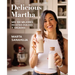 Delicious Martha. MIS 100 Mejores Recetas Dulces Y Saladas / Delicious Martha. My 100 Best Sweet and Savory Recipes