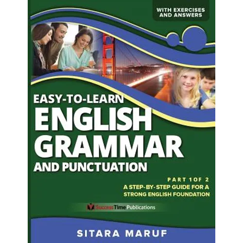 Easy-to-Learn English Grammar and Punctuation, Part 1 of 2: A step-by-step guide for a strong English foundation