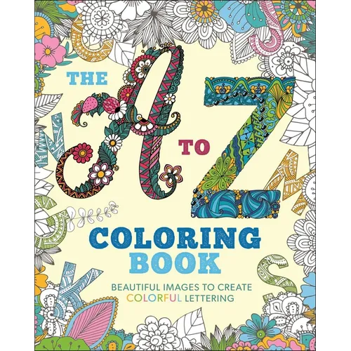 The to Z Coloring Book: Beautiful Images to Create Colorful Lettering