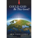 Could God Be This Good?: The Best News You Have Ever Heard in Your Life
