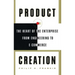 Product Creation: The Heart of the Enterprise from Engineering to Ecommerce