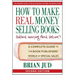 How To Make Real Money Selling Books: A Complete Guide to the Book Publishers' World of Special Sales