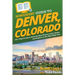 HowExpert Guide to Denver, Colorado: 101+ Tips to Learn about the Best Places to Eat, Drink, and Explore in the Mile High City