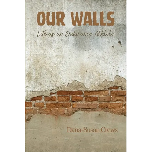 Our Walls: Life as an Endurance Athlete