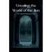 Unveiling the World of the Jinn: An Islamic Perspective