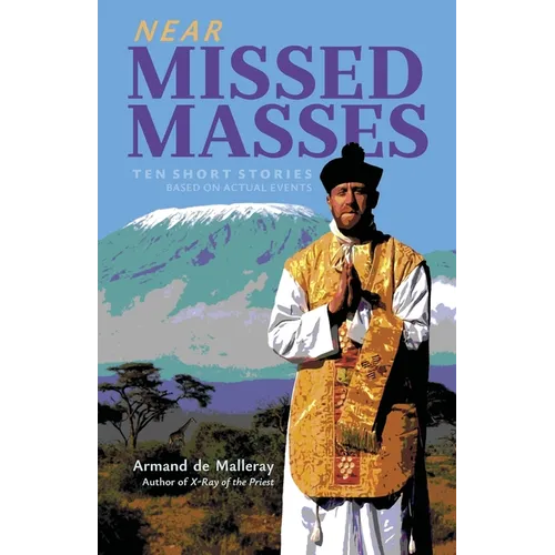 Near Missed Masses: Ten Short Stories Based on Actual Events