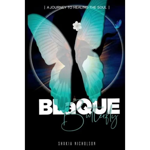 Blaque Butterfly: A Journey to Healing the Soul