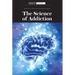The Science of Addiction