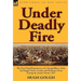 Under Deadly Fire: The First Hand Experiences of a Young Officer of the 3rd Bengal Native Cavalry and Hodson's Horse During the Indian Mu
