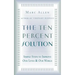 The Ten Percent Solution: Simple Steps to Improve Our Lives and Our World