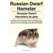 Russian Dwarf Hamster. Russian Dwarf Hamsters as pets.. Russian Dwarf Hamster book including care, pros and cons, housing, cost, diet and health.