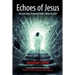 Echoes of Jesus: Does the New Testament Reflect What He Said?