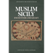 Muslim Sicily: Encounters and Legacy