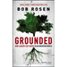 Grounded: How Leaders Stay Rooted in an Uncertain World