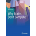 Why Brains Don't Compute