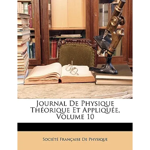 Journal De Physique Théorique Et Appliquée, Volume 10