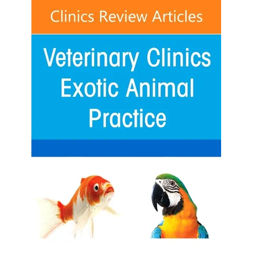 Soft Tissue Surgery in Exotic Animals, an Issue of Veterinary Clinics of North America: Exotic Animal Practice: Volume 29-3