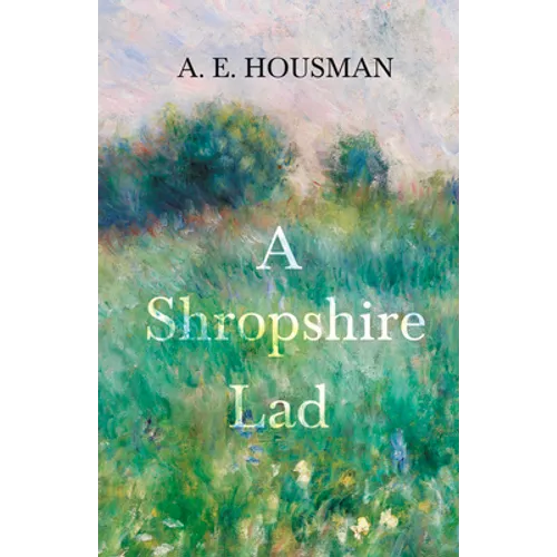 A Shropshire Lad: With a Chapter from Twenty-Four Portraits by William Rothenstein