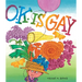O.K. Is Gay: A Picture Book