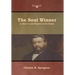 The Soul Winner or How to Lead Sinners to the Savior