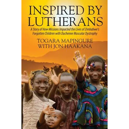 Inspired By Lutherans: A Story of How Missions Impacted the Lives of Zimbabwe's Forgotten Children with Duchenne Muscular Dystrophy