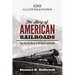 The Story of American Railroads: From the Iron Horse to the Diesel Locomotive