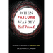 When Failure Was My Best Friend: Escaping the Darkness and Finding the Light