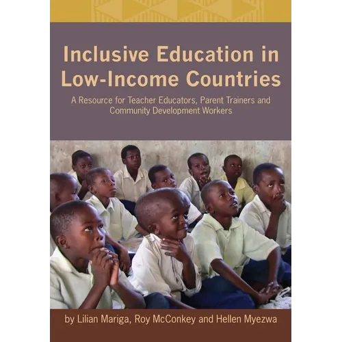 Inclusive Education in Low-Income Countries. a Resource Book for Teacher Educators, Parent Trainers and Community Development