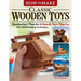 How to Make Classic Wooden Toys: Woodworkers' Plans for 15 Sturdy Toys That Go, Plus Skill-Building Techniques