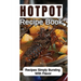Hotpot Recipe Book: Recipes Simply Bursting With Flavor: Foods Of Hotpot Cooking