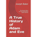 A True History of Adam and Eve: The Genetic Basis for the Historicity of Adam and Eve