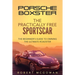 Porsche Boxster: The Practically Free Sportscar: The Beginner's Guide to Owning the Ultimate Roadster
