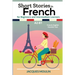 Short Stories in French for Beginners and Intermediate Learners A2-B1: French-English Parallel Text
