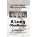Question-based Bible Study Guide -- A Long Obedience: Good Questions Have Groups Talking