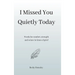 I Missed You Quietly Today