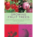 Growing Fruit Trees: Novel Concepts and Practices for Successful Care and Management