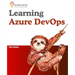 Learning Azure DevOps: Outperform DevOps using Azure Pipelines, Artifacts, Boards, Azure CLI, Test Plans and Repos
