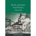 Birds, Animals And Plants Journal: A Track And Log Book For Nature Lovers