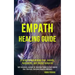 Empath Healing Guide: A Guide to Overcoming Fear, Anxiety, Narcissists, and Energy Vampires (Self-discovery Journey for Sensitive People to