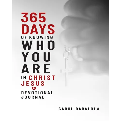 365-Days of Knowing Who You Are in Christ Jesus & Devotional Journal - Paperback