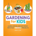 Gardening for Kids: Learn, Grow, and Get Messy with Fun Steam Projects