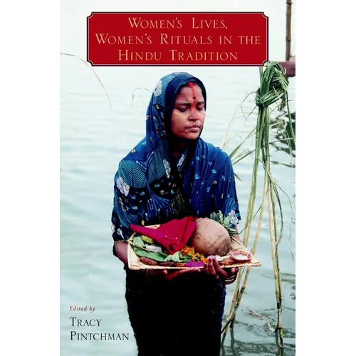 Women's Lives, Women's Rituals in the Hindu Tradition