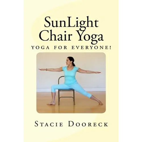 SunLight Chair Yoga (Black and White Edition): Yoga for Everyone!