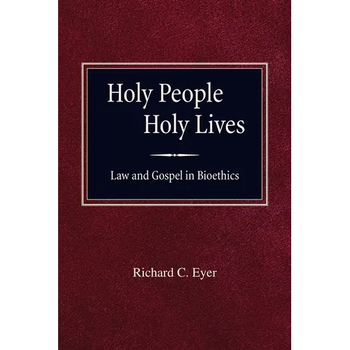 Holy People Holy Lives: Law and Gospel in Bioethics