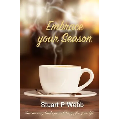 Embrace your Season: Discovering Gods grand design for your life