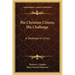 The Christian Citizen, His Challenge: A Textbook In Civics